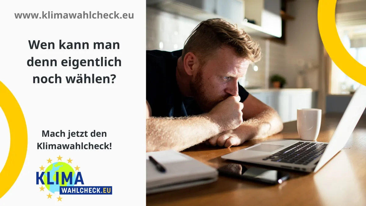 "Wen kann man denn eigentlich noch wählen?" Grübelnder Mann vor dem Laptop und eine Aufforderung: Mach jetzt den Klimawahlcheck!